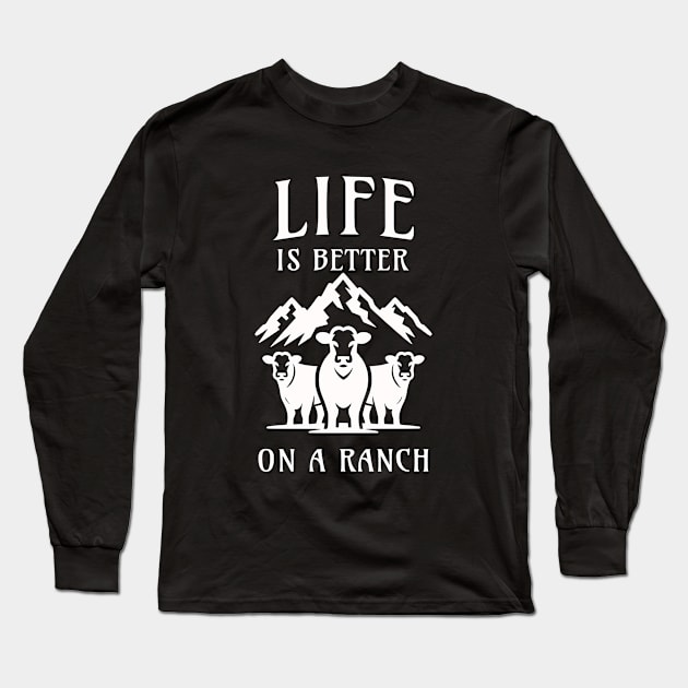 Life is better on a Ranch Long Sleeve T-Shirt by JoeStylistics